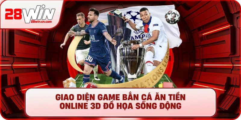 Bắn Cá Ăn Tiền Online - Săn Boss Đã Tay, Rút Tiền Uy Tín 1 Giao diện game bắn cá ăn tiền online 3D đồ họa sống động