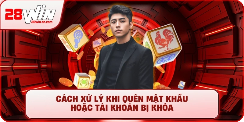 Đăng Nhập 28Win - Link Chính Thức Và Hướng Dẫn An Toàn 3 Cách xử lý khi quên mật khẩu hoặc tài khoản bị khóa